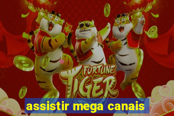 assistir mega canais