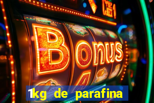 1kg de parafina rende quantos ml