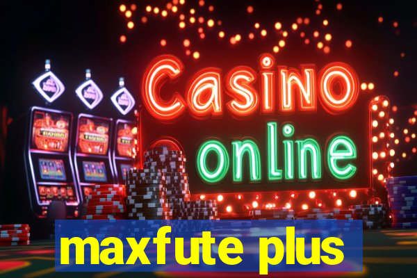 maxfute plus