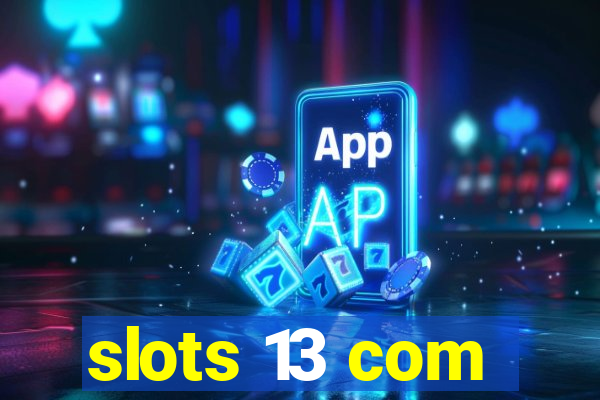 slots 13 com