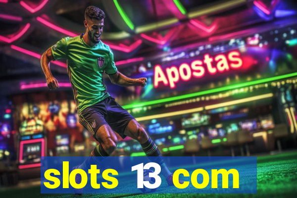 slots 13 com