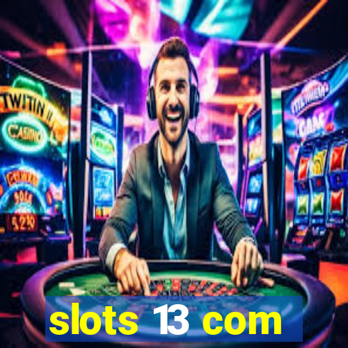 slots 13 com