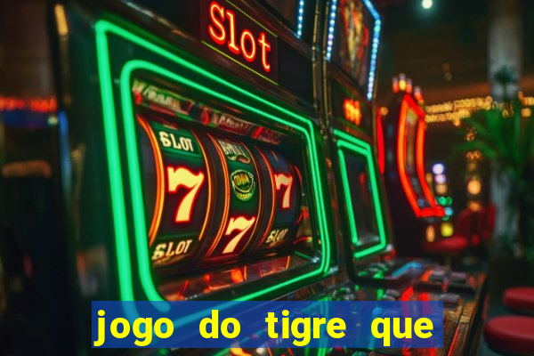 jogo do tigre que da bonus