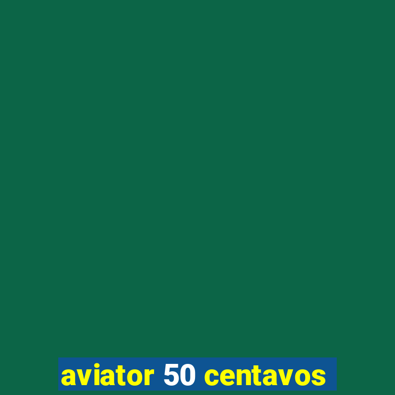 aviator 50 centavos