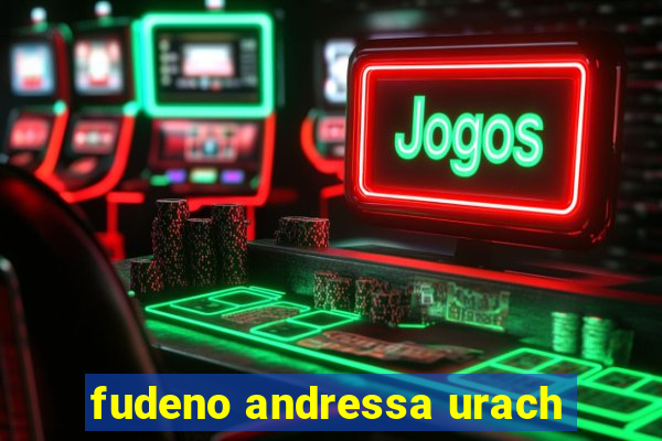 fudeno andressa urach