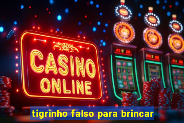 tigrinho falso para brincar