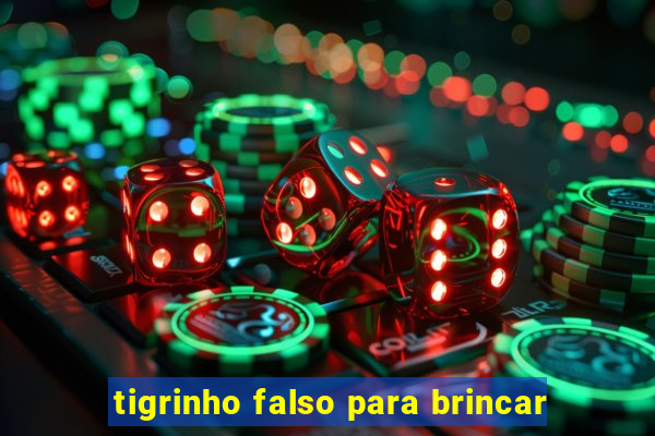 tigrinho falso para brincar