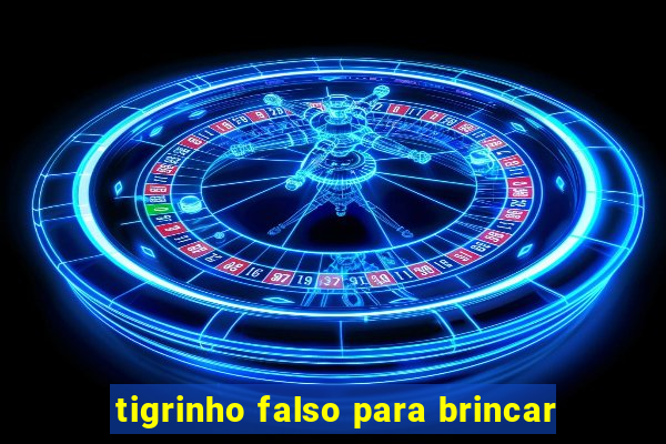 tigrinho falso para brincar