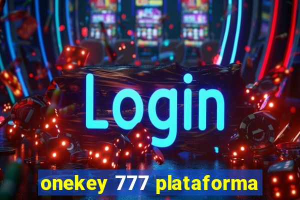 onekey 777 plataforma