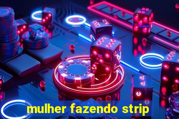 mulher fazendo strip