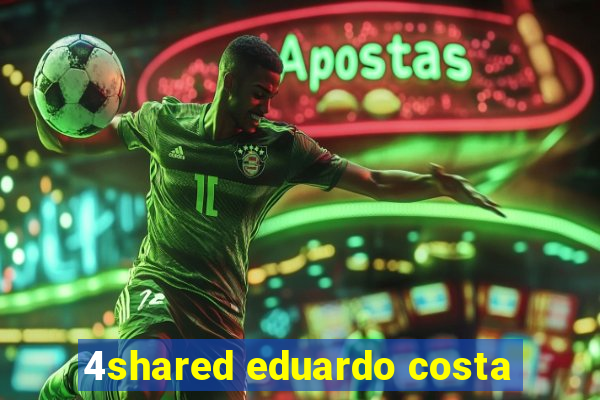 4shared eduardo costa