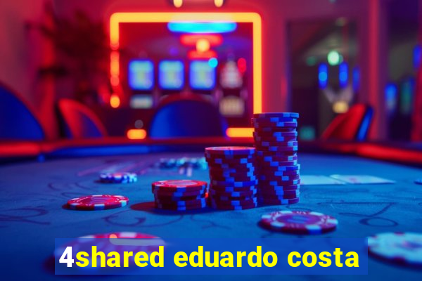 4shared eduardo costa