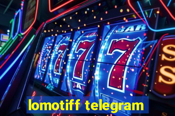 lomotiff telegram