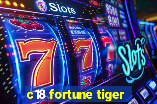 c18 fortune tiger