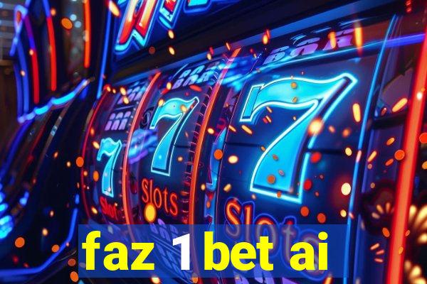 faz 1 bet ai