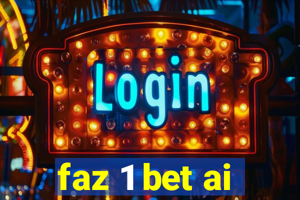 faz 1 bet ai