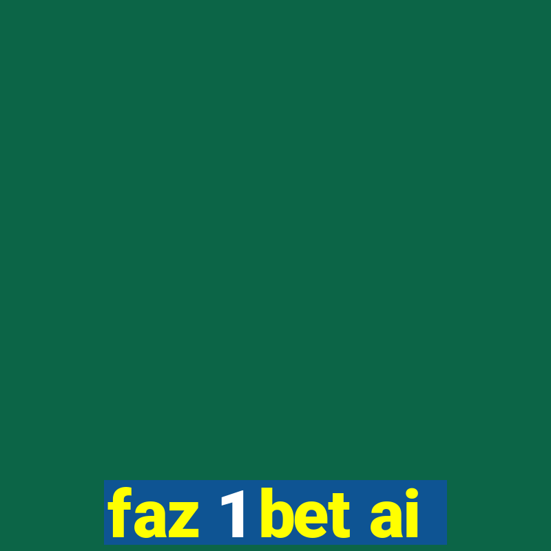 faz 1 bet ai