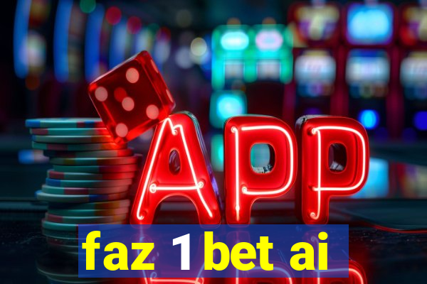 faz 1 bet ai