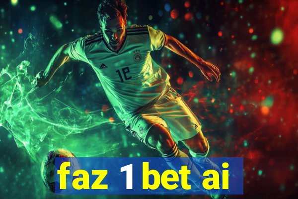 faz 1 bet ai