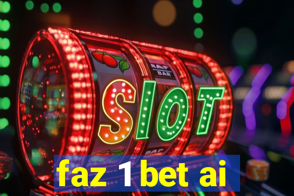 faz 1 bet ai