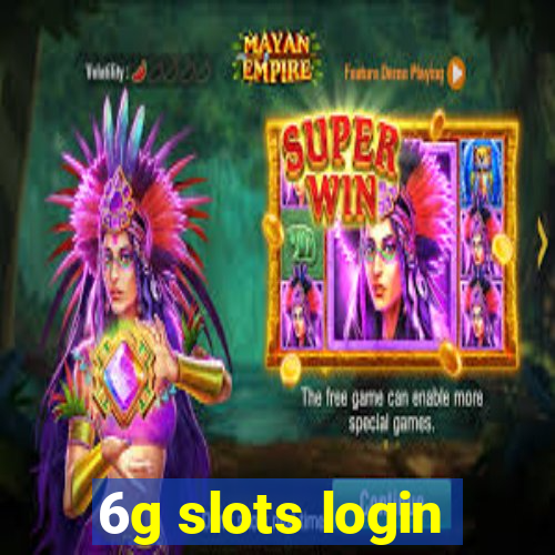 6g slots login