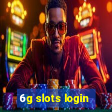 6g slots login