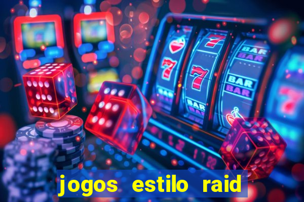 jogos estilo raid shadow legends