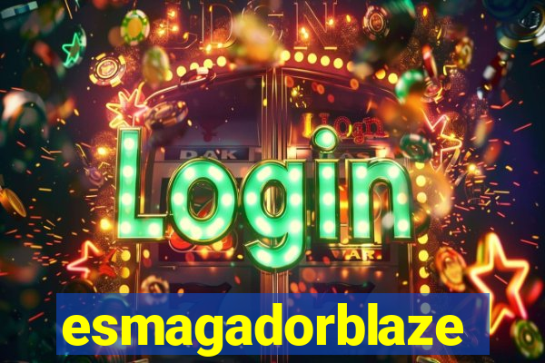 esmagadorblaze