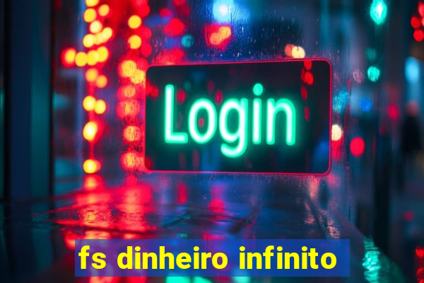 fs dinheiro infinito