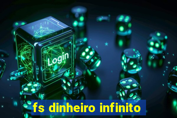 fs dinheiro infinito