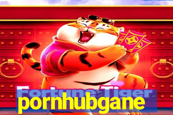 pornhubgane