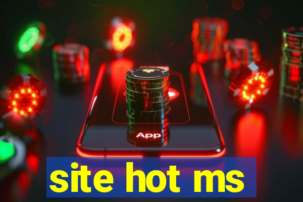 site hot ms