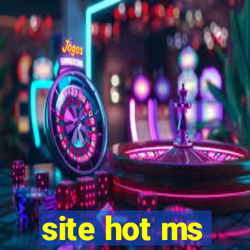 site hot ms