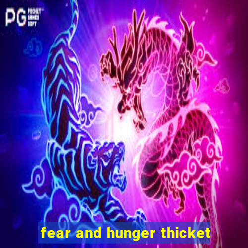 fear and hunger thicket