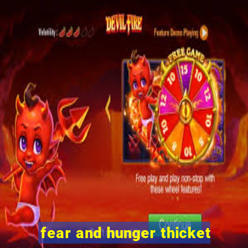 fear and hunger thicket