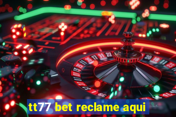 tt77 bet reclame aqui