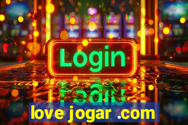 love jogar .com