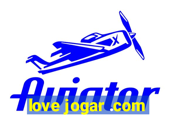 love jogar .com