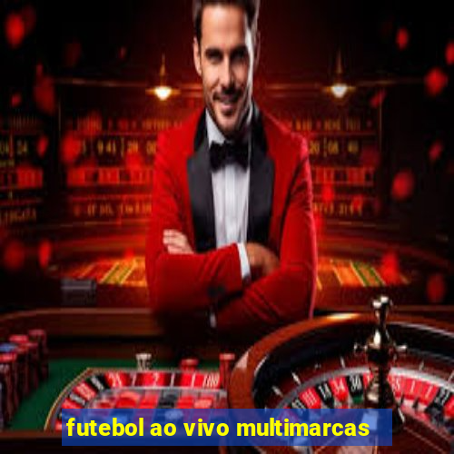 futebol ao vivo multimarcas