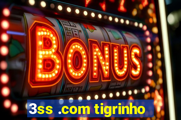 3ss .com tigrinho