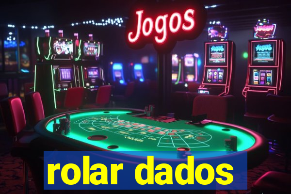 rolar dados