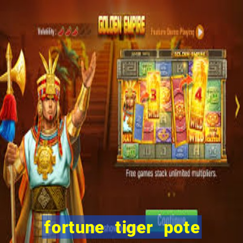 fortune tiger pote de ouro