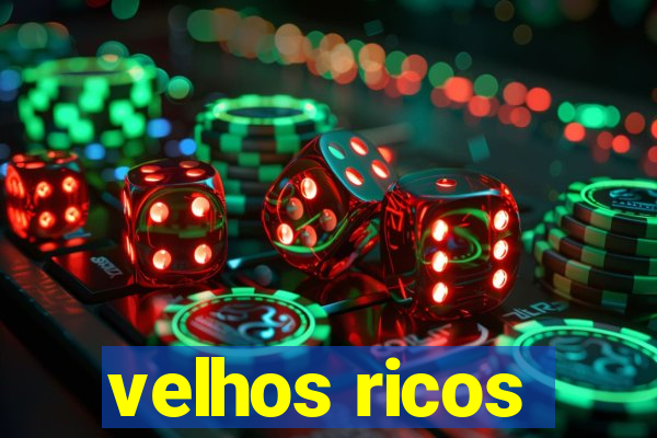 velhos ricos