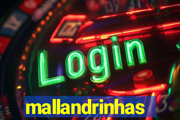 mallandrinhas