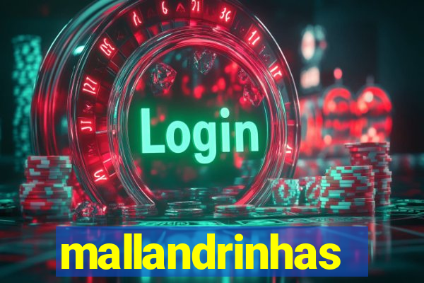 mallandrinhas