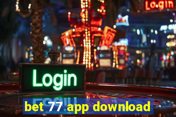 bet 77 app download