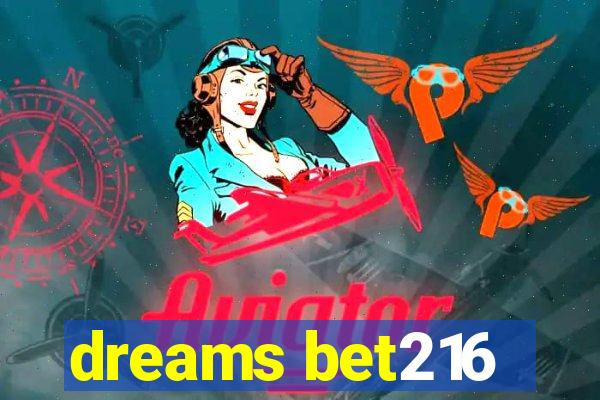 dreams bet216