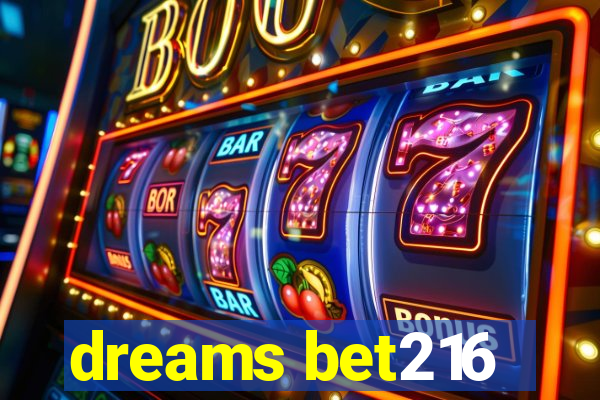 dreams bet216