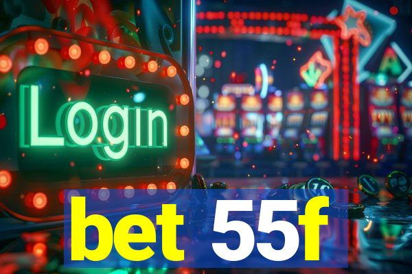 bet 55f