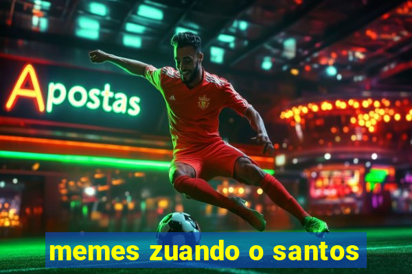 memes zuando o santos